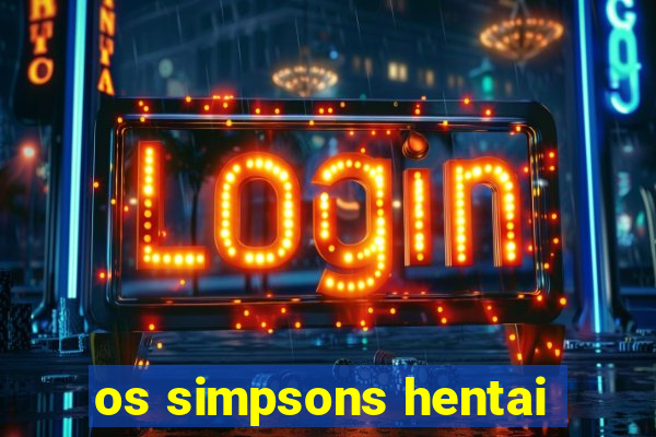 os simpsons hentai